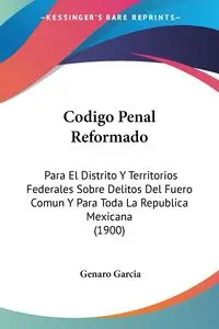 Codigo Penal Reformado - Genaro Garcia