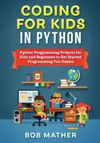 Coding for Kids in Python - Bob Mather