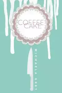 Coffee Cake - Michaela Grey