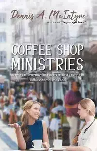 Coffee Shop Ministries - Dennis A. McIntyre,
