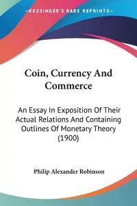 Coin, Currency And Commerce - Philip Alexander Robinson