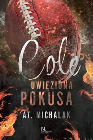 Cole. Uwięziona pokusa - AT Michalak