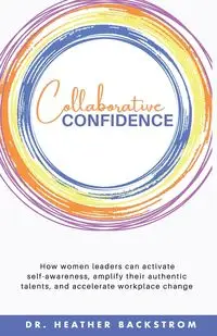 Collaborative Confidence - Heather Backstrom Dr.