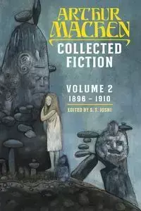 Collected Fiction Volume 2 - Arthur Machen