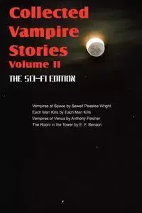 Collected Vampire Stories Volume II - The Sci-Fi Edition - Wright Sewell Peaslee