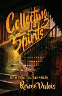 Collecting Spirits - Renee Valois