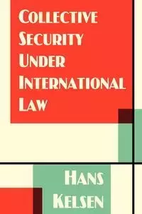 Collective Security Under International Law - Hans Kelsen