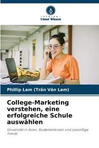 College-Marketing verstehen, eine erfolgreiche Schule auswählen - Phillip (Trần Văn Lam) Lam