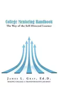 College Mentoring Handbook - Gray Ed.D. James L.