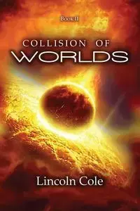 Collision of Worlds - Cole Lincoln