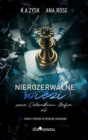 Colombian mafia T.2 Nierozerwalne więzi - K.A. Zysk, Ana Rose