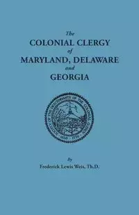 Colonial Clergy of Maryland, Delaware and Georgia - Frederick Lewis Weis