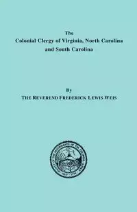 Colonial Clergy of Virginia, North Carolina and South Carolina - Frederick Lewis Weis