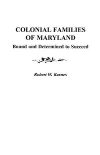 Colonial Families of Maryland - Robert W. Barnes