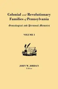 Colonial and Revolutionary Families of Pennsylvania - Jordan John W.