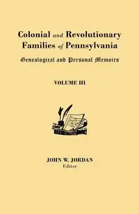 Colonial and Revolutionary Families of Pennsylvania - Jordan John W.