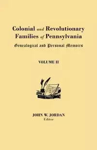 Colonial and Revolutionary Families of Pennsylvania - Jordan John W.