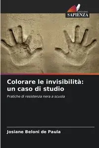 Colorare le invisibilità - Paula Josiane Beloni de