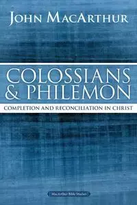 Colossians and Philemon - John F. MacArthur