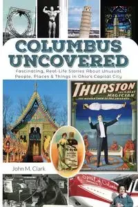 Columbus Uncovered - Clark John