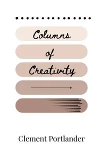 Columns of Creativity - Clement Portlander