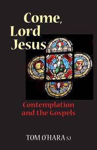 Come, Lord Jesus - Tom O'Hara