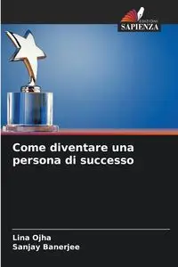 Come diventare una persona di successo - Lina Ojha