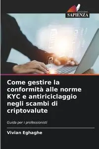 Come gestire la conformità alle norme KYC e antiriciclaggio negli scambi di criptovalute - Vivian Eghaghe