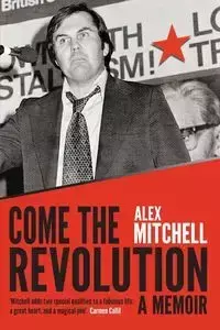 Come the Revolution - Mitchell Alex