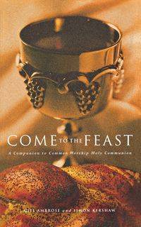 Come to the Feast - Ambrose Gill