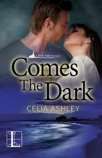 Comes the Dark - Ashley Celia