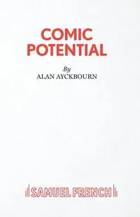 Comic Potential - A Play - Alan Ayckbourn