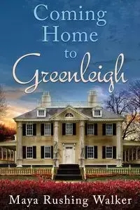 Coming Home to Greenleigh - Walker Maya Rushing