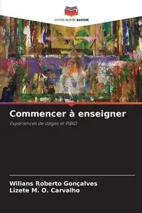 Commencer à enseigner - Roberto Gonçalves Wilians