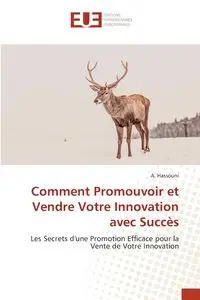 Comment Promouvoir et Vendre Votre Innovation avec Succès - Hassouni A.