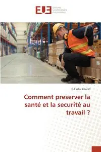 Comment preserver la santé et la securité au travail ? - Abu Youcef G.L