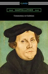 Commentary on Galatians - Luther Martin