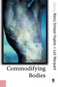 Commodifying Bodies - Scheper-Hughes Nancy