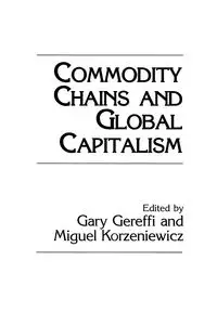 Commodity Chains and Global Capitalism - Gereffi Gary