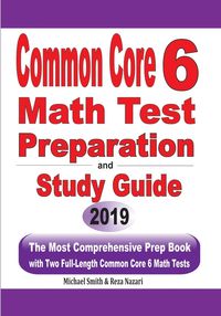 Common Core 6 Math Test Preparation and Study Guide - Michael Smith