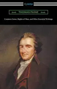 Common Sense, Rights of Man, and Other Essential Writings of Thomas Paine - Thomas Paine