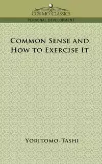 Common Sense and How to Exercise It - Yoritomo-Tashi