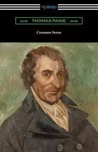 Common Sense (with a Biographical Introduction by John M. Robertson) - Thomas Paine