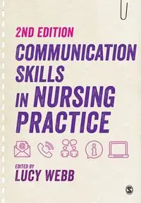 Communication Skills in Nursing Practice - Webb Lucy