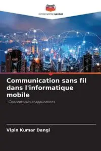 Communication sans fil dans l'informatique mobile - Dangi Vipin Kumar