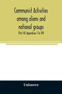 Communist activities among aliens and national groups. Hearings before the Subcommittee on Immigration and Naturalization of the Committee on the Judiciary, United States Senate, Eighty-first Congress, first session, on S. 1832, a bill to amend the Immigr