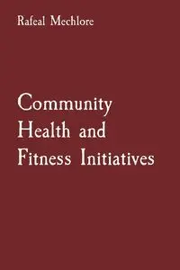 Community Health and Fitness Initiatives - Mechlore Rafeal