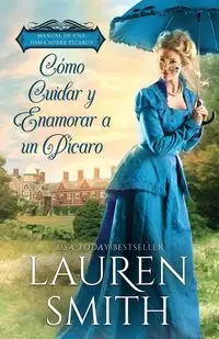 Cómo Cuidar y Enamorar a un Pícaro - Lauren Smith