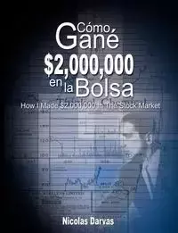 Como Gane $2,000,000 En La Bolsa / How I Made $2,000,000 in the Stock Market - Nicolas Darvas