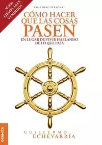 Cómo Hacer Que Las Cosas Pasen - Guillermo Echevarría